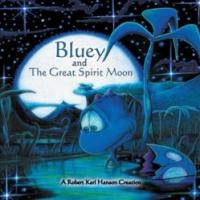 Author, Illustrator, Musician Releases BLUEY AND THE GREAT SPIRIT MOON Video