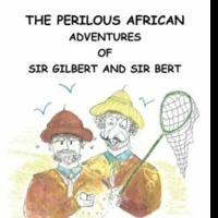 Bert H. Carlson Pens 'The Perilous African Adventures of Sir Bert and Sir Gilbert' Video
