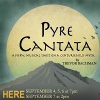 HERE Arts Center Presents PYRE CANTATA , Now thru 9/7