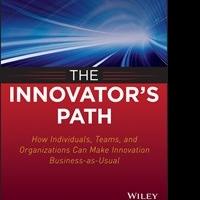 Wiley Releases 'The Innovator's Path: How Individuals, Teams, and Organizations Can M