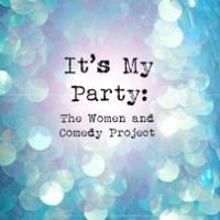 Full Cast Announced for 1812 Productions' IT'S MY PARTY: THE WOMEN AND COMEDY PROJECT Video