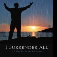 Author Jay Furr Unveils Five Steps to Sobriety in I SURRENDER ALL