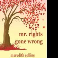 Meredith Collins Releases New Novel, MR. RIGHTS GONE WRONG