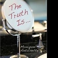 Monique Antoinette Returns With 'The Truth Is…' Video