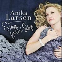 Anika Larsen to Make Solo Concert Debut at Birdland for New Album SING YOU TO SLEEP…