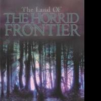 'The Land Of: The Horrid Frontier' is Released Video