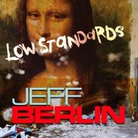 Jeff Berlin Releases LOW STANDARDS, 4/16 Video