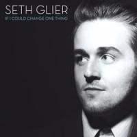 Seth Glier's 'If I Could Change One Thing' Out 4/7