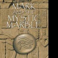 Will Kalinke Releases MARK AND THE MYSTIC MARBLE