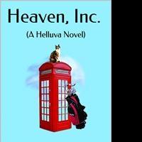 Debut Novel 'HEAVEN, INC. �" A HELLUVA Novel' is Released Video