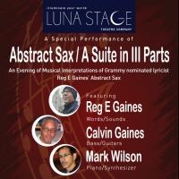 Luna Stage to Welcome Back reg e gaines in 'ABSTRACT SAX/A SUITE IN III PARTS', 2/4