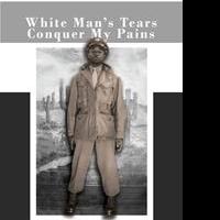 Henry Badgett Releases First Book, WHITE MAN'S TEARS CONQUER MY PAIN