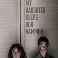 MY DAUGHTER KEEPS OUR HAMMER Extends Through Feb 22 at The Flea Video