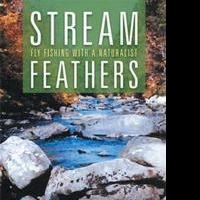 Wally Rentsch Takes Readers on a Fly-Fishing Adventure in STREAM FEATHERS