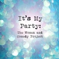 1812 Productions to Present IT'S MY PARTY: THE WOMEN AND COMEDY PROJECT, 4/25-5/19 Video