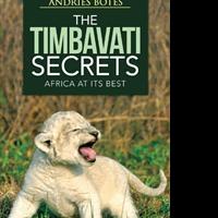 Andries Botes Releases THE TIMBAVATI SECRETS