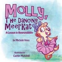 MOLLY, THE DANCING MEERKAT Teaches Kids Responsibility