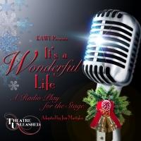 Theatre Unleashed Brings Back IT'S A WONDERFUL LIFE, 12/5-21 Video