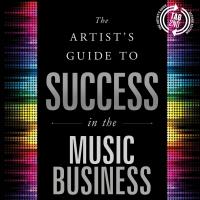 THE ARTIST'S GUIDE TO SUCCESS IN THE MUSIC BUSINESS Now Available Video