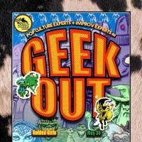 GEEK OUT Returning to Bovine Metropolis Theater for Five-Week Run