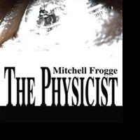 Mitchell Frogge Releases THE PHYSICIST