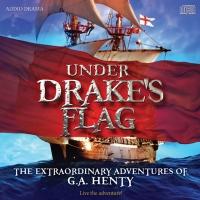 New Henty Audio Theater Presents First Audio Dramatization of UNDER DRAKES FLAG Video