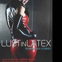 Rachel Kramer Bussel Releases LUST IN LATEX Video