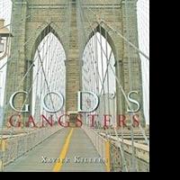 Author Xavier Killeen Pens GOD'S GANGSTERS