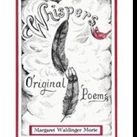 Margaret Waldinger Morie Releases Poetry Collection, WHISPERS