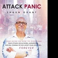 Shaun Grant Releases ATTACK PANIC on Dealing with Anxiety