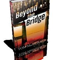 Tom MacDonald Announces Launch Party for New Novel, BEYOND THE BRIDGE, 7/28