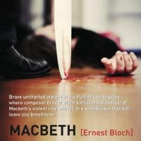 Long Beach Opera to Stage Ernest Bloch's MACBETH, Beg. 6/15 Video