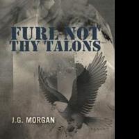 Author J.G. Morgan Releases FURL NOT THY TALONS Video