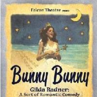 Falcon Theatre to Present 'BUNNY BUNNY - GILDA RADNER,' 1/29-3/2 Video