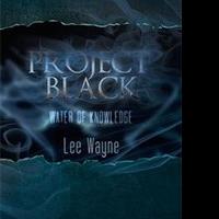Lee Wayne Sets Releases Adventure, PROJECT BLACK Video