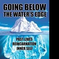 GOING BELOW THE WATER'S EDGE is Released
