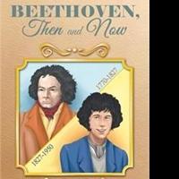 Fred Gaertner Releases Third Novel, BEETHOVEN, THEN AND NOW