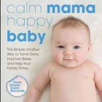 CALM MAMA, HAPPY BABY Empowers Parents to Manage Stress Video
