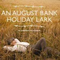Deborah McAndrew's AN AUGUST BANK HOLIDAY LARK to Tour UK, Feb-June 2014 Video