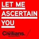 The Civilians Presents LET ME ASCERTAIN YOU: OCCUPY #S17, 9/17