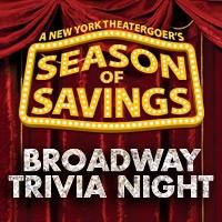 SEASON OF SAVINGS Hosts Broadway Trivia Night, 2/25