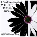 12 Peers Theater Continues THE CULTIVATING CULTURE SERIES, 10/13 & 27 Video