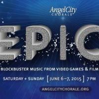 Angel City Chorale Performs Video Game, Film Music in 'EPIC' Concerts This Weekend