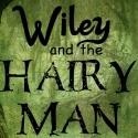 StageOne Launches Its 2012-2013 Season With WILEY AND THE HAIRY MAN, 10/13 & 20