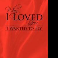 WHY I LOVED YOU: I WANTED TO FLY by Pooja Sharma is Released
