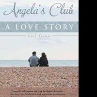 Carl Turner Releases ANGELA'S CLUB: A LOVE STORY Video