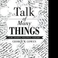 George W. Gowen Releases TALK OF MANY THINGS Video