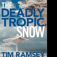 Tim Ramsey Releases Latest Book in Tom Curran Series, THE DEADLY TROPIC SNOW Video