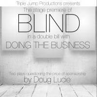 Triple Jump Productions Present Two Plays by Doug Lucie: BLIND and DOING THE BUSINESS Video