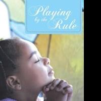 Gerald J. A. Nwankwo Releases PLAYING BY THE RULE